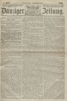 Danziger Zeitung. 1865, Nr. 3070 (23 Juni) - (Abend=Ausgabe.)