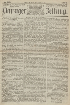 Danziger Zeitung. 1865, Nr. 3074 (26 Juni) - (Abend=Ausgabe.)