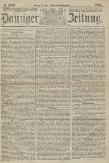 Danziger Zeitung. 1865, Nr. 3075 (27 Juni) - (Morgen=Ausgabe.)