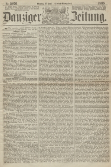 Danziger Zeitung. 1865, Nr. 3076 (27 Juni) - (Abend=Ausgabe.)