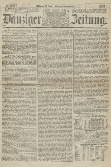 Danziger Zeitung. 1865, Nr. 3077 (28 Juni) - (Morgen=Ausgabe.)