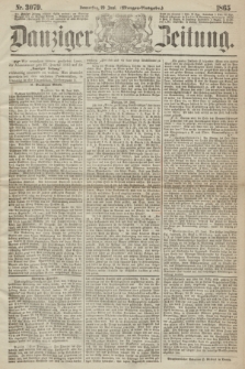 Danziger Zeitung. 1865, Nr. 3079 (29 Juni) - (Morgen=Ausgabe.)