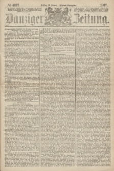 Danziger Zeitung. 1867, № 4037 (18 Januar) - (Abend=Ausgabe.)