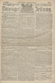 Danziger Zeitung. 1867, № 4048 (25 Januar) - (Morgen=Ausgabe.)