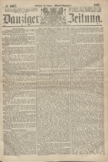 Danziger Zeitung. 1867, № 4057 (30 Januar) - (Abend=Ausgabe.)