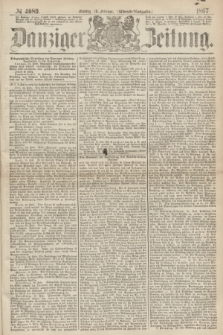 Danziger Zeitung. 1867, № 4089 (18 Februar) - (Abend=Ausgabe.) + dod.