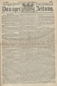 Danziger Zeitung. 1867, № 4097 (22 Februar) - (Abend=Ausgabe.)