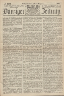 Danziger Zeitung. 1867, № 4103 (26 Februar) - (Abend=Ausgabe.) + dod.