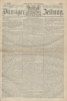Danziger Zeitung. 1867, № 4137 (18 März) - (Abend=Ausgabe.) + dod.