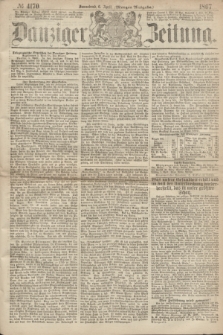 Danziger Zeitung. 1867, № 4170 (6 April) - (Morgen=Ausgabe.)
