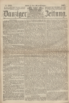 Danziger Zeitung. 1867, № 4185 (15 April) - (Abend=Ausgabe.)
