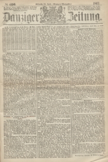 Danziger Zeitung. 1867, № 4196 (24 April) - (Morgen=Ausgabe.)