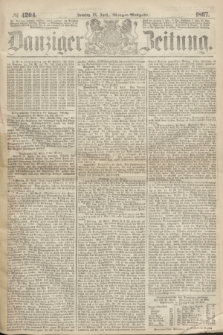 Danziger Zeitung. 1867, № 4204 (28 April) - (Morgen=Ausgabe.)