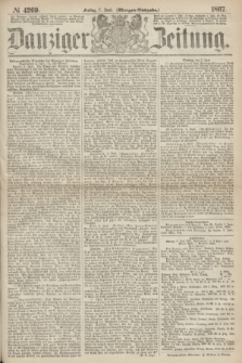 Danziger Zeitung. 1867, № 4269 (7 Juni) - (Morgen=Ausgabe.)