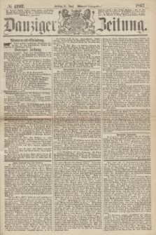 Danziger Zeitung. 1867, № 4292 (21 Juni) - (Abend=Ausgabe.)