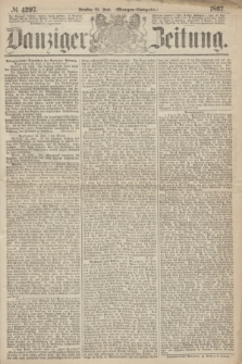Danziger Zeitung. 1867, № 4297 (25 Juni) - (Morgen=Ausgabe.)