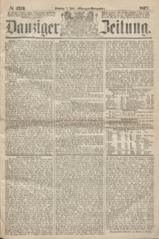 Danziger Zeitung. 1867, № 4319 (7 Juli) - (Morgen=Ausgabe.)
