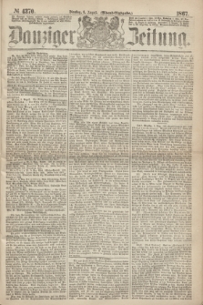 Danziger Zeitung. 1867, № 4370 (6 August) - (Abend=Ausgabe.) + dod.