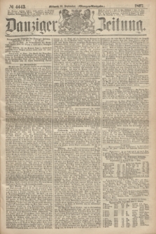 Danziger Zeitung. 1867, № 4443 (18 September) - (Morgen=Ausgabe.)