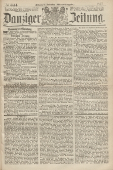 Danziger Zeitung. 1867, № 4444 (18 September) - (Abend=Ausgabe.) + dod.