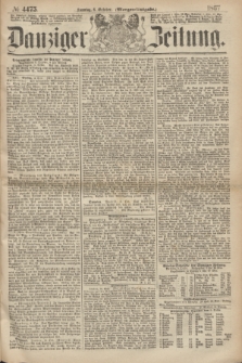 Danziger Zeitung. 1867, № 4475 (6 October) - (Morgen=Ausgabe.)