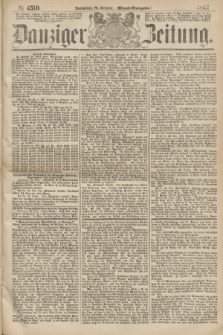 Danziger Zeitung. 1867, № 4510 (26 October) - (Abend=Ausgabe.) + dod.
