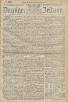 Danziger Zeitung. 1867, № 4539 (13 November) - (Morgen=Ausgabe.)