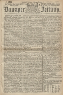 Danziger Zeitung. 1867, № 4547 (17 November) - (Morgen=Ausgabe.)