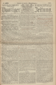 Danziger Zeitung. 1867, № 4570 (30 November) - (Abend=Ausgabe.) + dod.