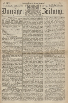 Danziger Zeitung. 1867, № 4574 (3 December) - (Abend=Ausgabe.) + dod.