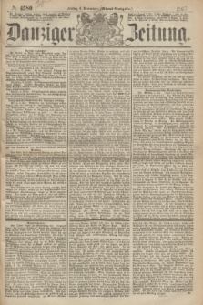 Danziger Zeitung. 1867, № 4580 (6 December) - (Abend=Ausgabe.) + dod.