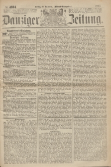 Danziger Zeitung. 1867, № 4604 (20 December) - (Abend=Ausgabe.) + dod.