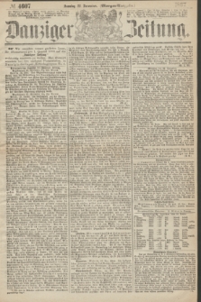 Danziger Zeitung. 1867, № 4607 (22 December) - (Morgen=Ausgabe.)
