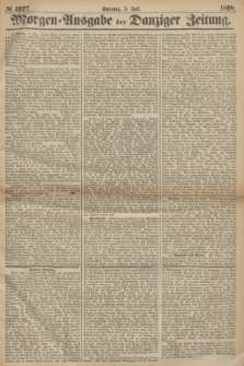 Morgen=Ausgabe der Danziger Zeitung. 1868, № 4927 (5 Juli)