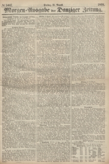 Morgen=Ausgabe der Danziger Zeitung. 1868, № 5007 (21 August)
