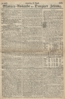 Morgen=Ausgabe der Danziger Zeitung. 1868, № 5017 (27 August)