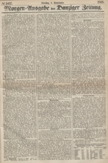 Morgen=Ausgabe der Danziger Zeitung. 1868, № 5037 (8 September)