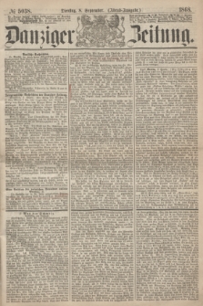 Danziger Zeitung. 1868, № 5038 (8 September) - (Abend-Ausgabe.)