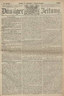 Danziger Zeitung. 1868, № 5044 (11 September) - (Abend-Ausgabe.)