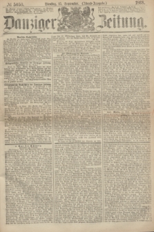 Danziger Zeitung. 1868, № 5050 (15 September) - (Abend-Ausgabe.)