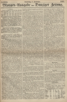 Morgen=Ausgabe der Danziger Zeitung. 1868, № 5053 (17 September)