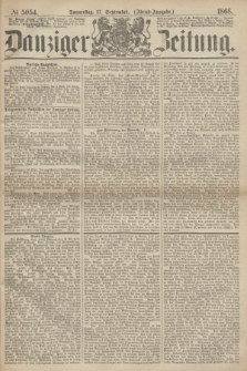 Danziger Zeitung. 1868, № 5054 (17 September) - (Abend-Ausgabe.)