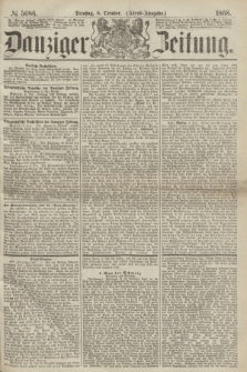 Danziger Zeitung. 1868, № 5086 (6 October) - (Abend-Ausgabe.)