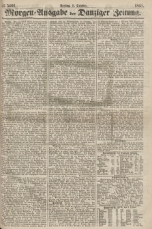 Morgen=Ausgabe der Danziger Zeitung. 1868, № 5091 (9 October)