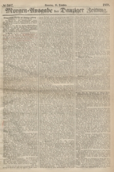 Morgen=Ausgabe der Danziger Zeitung. 1868, № 5107 (18 October)