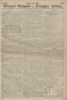 Morgen=Ausgabe der Danziger Zeitung. 1868, № 5115 (23 October)
