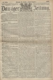 Danziger Zeitung. 1868, № 5124 (28 October) - (Abend-Ausgabe.)