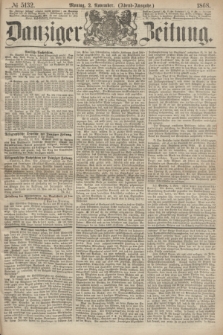 Danziger Zeitung. 1868, № 5132 (2 November) - (Abend-Ausgabe.)