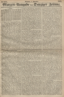 Morgen=Ausgabe der Danziger Zeitung. 1868, № 5135 (4 November)