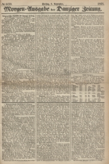 Morgen=Ausgabe der Danziger Zeitung. 1868, № 5139 (6 November)